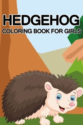 Cover of Hedgehog Coloring Book For Girls