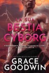 Book cover for La sua bestia cyborg
