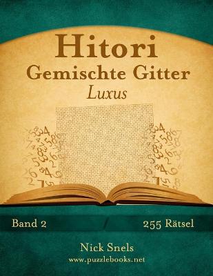 Book cover for Hitori Gemischte Gitter Luxus - Band 2 - 255 Rätsel