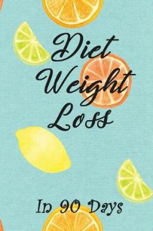 Cover of Diet Weight Loss in 90 Days
