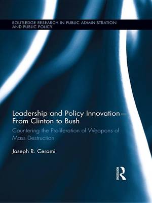 Book cover for Leadership and Policy Innovations from Clinton to Bush: Countering the Proliferation of Weapons of Mass Destruction