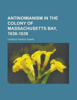 Book cover for Antinomianism in the Colony of Massachusetts Bay, 1636-1638