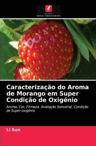 Cover of Caracterização do Aroma de Morango em Super Condição de Oxigénio