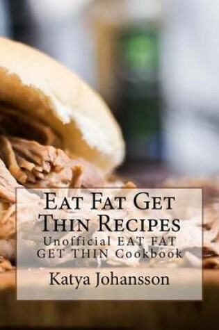 Cover of Eat Fat Get Thin Recipes