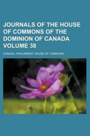 Cover of Journals of the House of Commons of the Dominion of Canada Volume 38