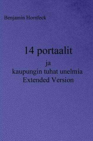 Cover of 14 Portaalit Ja Kaupungin Tuhat Unelmia Extended Version