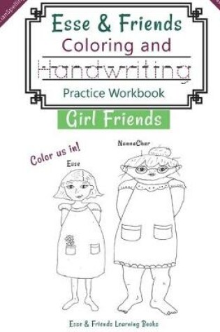 Cover of Esse & Friends Coloring and Handwriting Practice Workbook Girl Friends