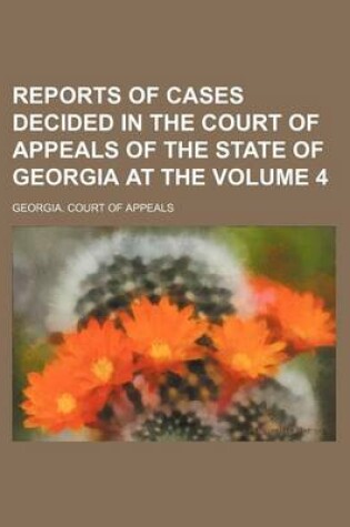 Cover of Reports of Cases Decided in the Court of Appeals of the State of Georgia at the Volume 4