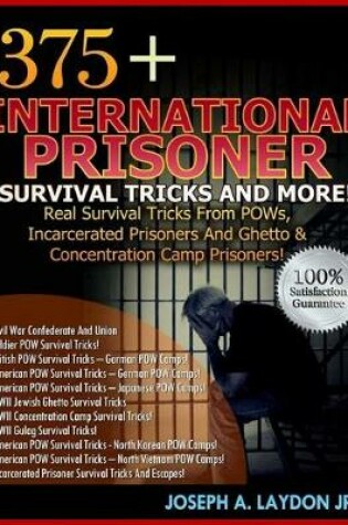 Cover of 375+ International Prisoner Survival Tricks And More!