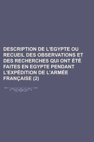 Cover of Description de L'Egypte Ou Recueil Des Observations Et Des Recherches Qui Ont Ete Faites En Egypte Pendant L'Expedition de L'Armee Francaise (2)