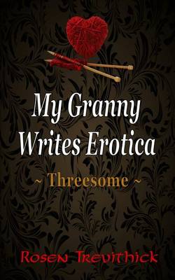 Book cover for My Granny Writes Erotica - Threesome