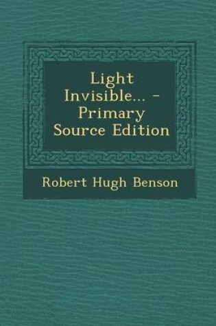 Cover of Light Invisible... - Primary Source Edition