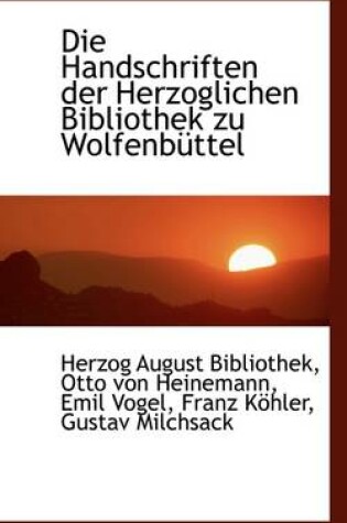 Cover of Die Handschriften Der Herzoglichen Bibliothek Zu Wolfenb Ttel