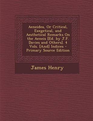 Book cover for Aeneidea, or Critical, Exegetical, and Aesthetical Remarks on the Aeneis [Ed. by J.F. Davies and Others]. 4 Vols. [And] Indices - Primary Source Editi