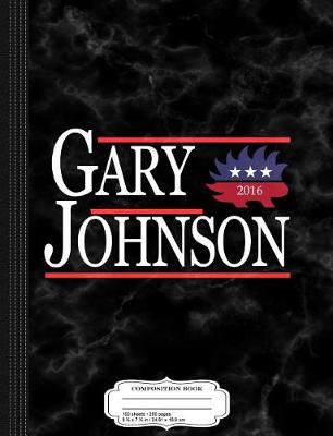 Book cover for Gary Johnson 2016 Composition Notebook