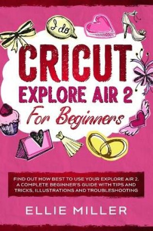 Cover of Cricut Explore Air 2 for Beginners