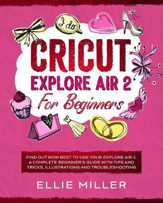 Cover of Cricut Explore Air 2 for Beginners