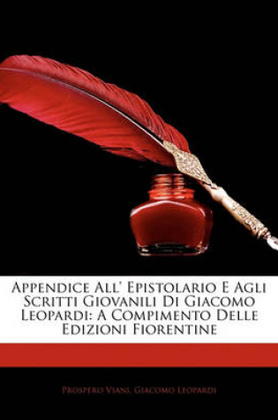 Cover of Appendice All' Epistolario E Agli Scritti Giovanili Di Giacomo Leopardi