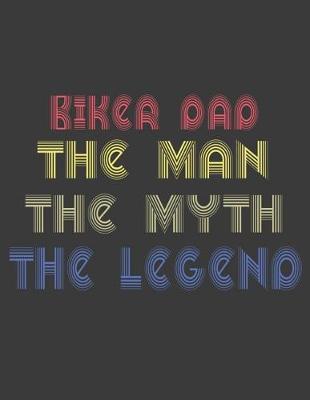 Book cover for Biker dad the man the myth the legend