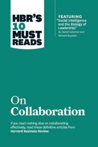 Cover of HBR's 10 Must Reads on Collaboration (with featured article "Social Intelligence and the Biology of Leadership," by Daniel Goleman and Richard Boyatzis)