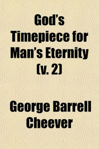 Cover of God's Timepiece for Man's Eternity (Volume 2); Its Purpose of Love and Mercy, Its Plenary Infallible Inspiration, and Its Personal Experiment of Forgiveness and Eternal Life in Christ