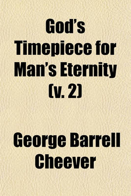 Book cover for God's Timepiece for Man's Eternity (Volume 2); Its Purpose of Love and Mercy, Its Plenary Infallible Inspiration, and Its Personal Experiment of Forgiveness and Eternal Life in Christ