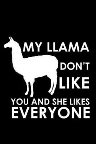 Cover of My llama don't like you and she likes everyone