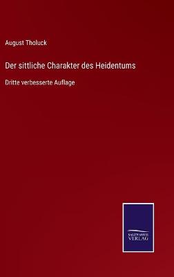 Book cover for Der sittliche Charakter des Heidentums