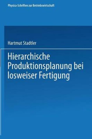 Cover of Hierarchische Produktionsplanung bei losweiser Fertigung