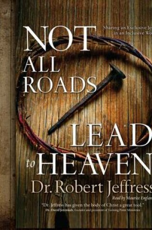 Cover of Not All Roads Lead to Heaven