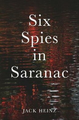 Cover of Six Spies in Saranac