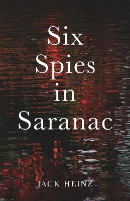 Book cover for Six Spies in Saranac