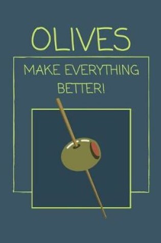 Cover of Olives Make Everything Better!