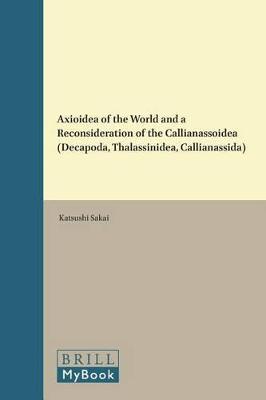 Book cover for Axioidea of the World and a Reconsideration of the Callianassoidea (Decapoda, Thalassinidea, Callianassida)