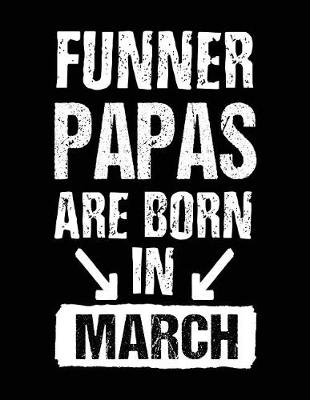 Book cover for Funner Papas Are Born In March