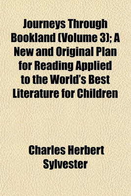 Book cover for Journeys Through Bookland (Volume 3); A New and Original Plan for Reading Applied to the World's Best Literature for Children