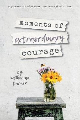 Cover of moments of extraordinary courage