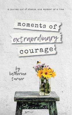 Book cover for moments of extraordinary courage