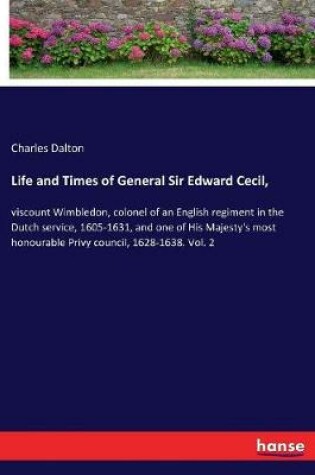 Cover of Life and Times of General Sir Edward Cecil,