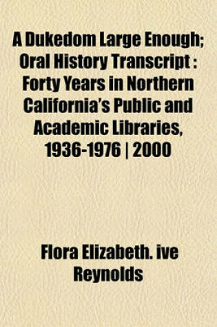 Cover of A Dukedom Large Enough; Oral History Transcript