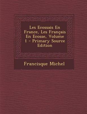 Book cover for Les Ecossais En France, Les Francais En Ecosse, Volume 1