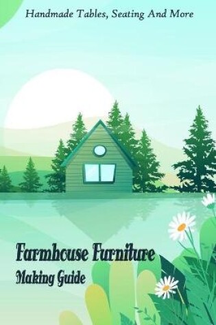 Cover of Farmhouse Furniture Making Guide