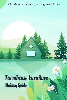 Book cover for Farmhouse Furniture Making Guide