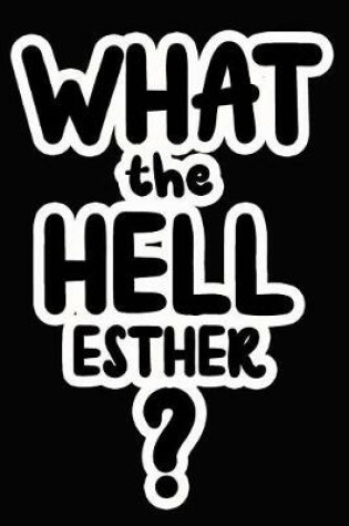 Cover of What the Hell Esther?