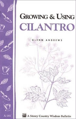 Book cover for Growing and Using Cilantro: Storey's Country Wisdom Bulletin  A.181