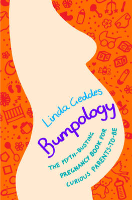 Book cover for Bumpology The Science of Pregnancy, Birth and Beyond