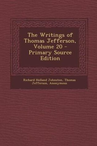 Cover of The Writings of Thomas Jefferson, Volume 20 - Primary Source Edition