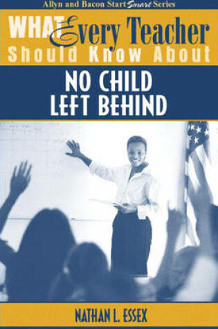 Cover of What Every Teacher Should Know About No Child Left Behind