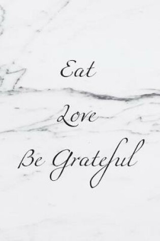 Cover of Eat Love Be Grateful