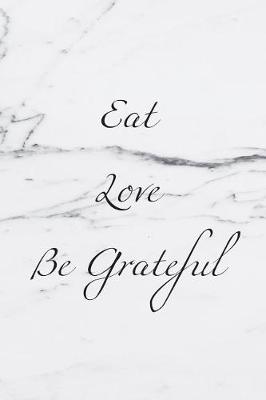 Cover of Eat Love Be Grateful